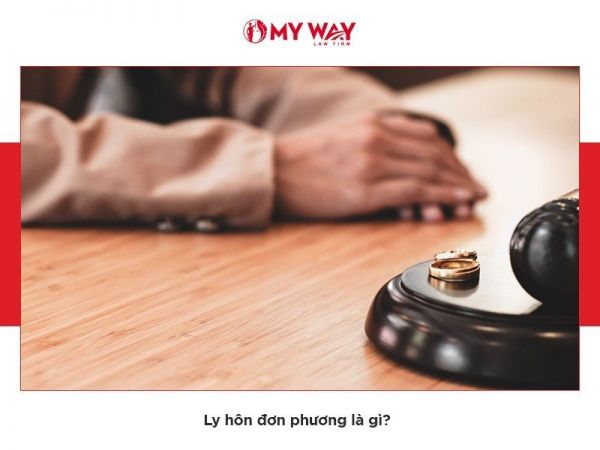Đơn phương ly hôn là gì? Điều kiện và quy trình giải quyết theo Pháp luật Việt Nam