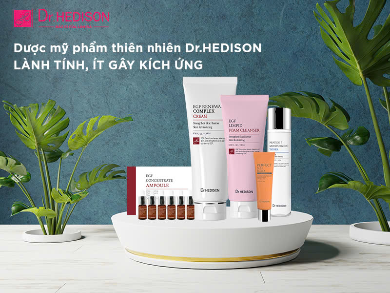 Dược mỹ phẩm thiên nhiên Dr.HEDISON - Thương hiệu được tin dùng