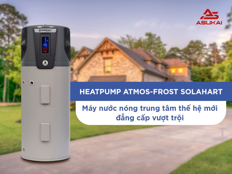 Heatpump Atmos-Frost Solahart: Công nghệ nước nóng thông minh đẳng cấp nhất